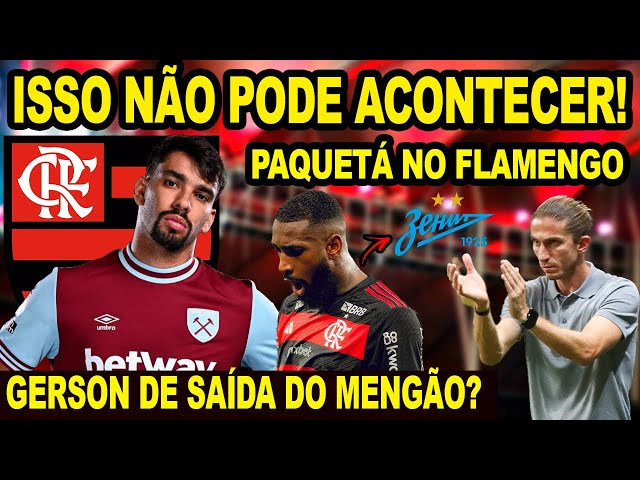 ISSO NÃO PODE ACONTECER! GERSON VAI SAIR DO FLAMENGO? PAQUETÁ VOLTANDO AO MENGÃO? PULGAR E+