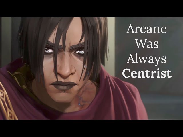 Arcane Was Always Centrist