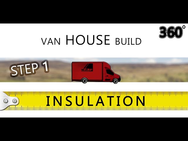 Build a house - Inside a Van // 360 Vr // STEP 1 - Insulation