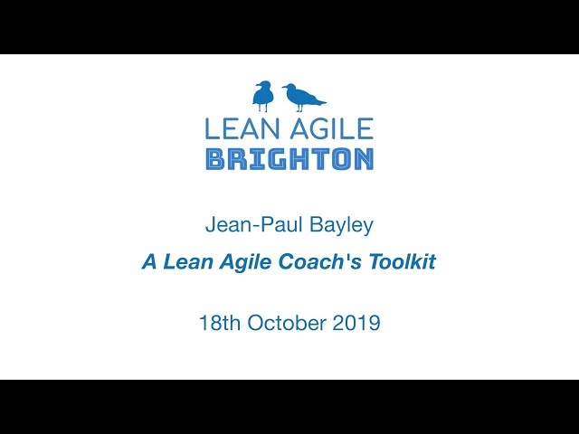 Jean Paul Bayley - A Lean Agile Coach's Toolkit