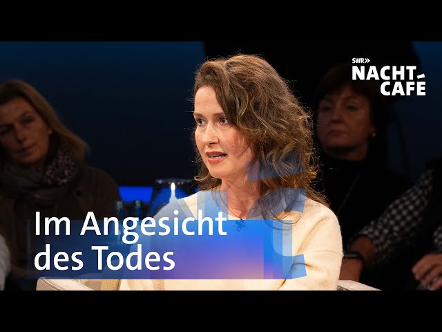 Im Angesicht des Todes | SWR Nachtcafé