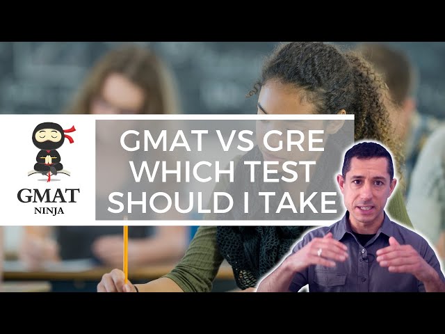 Should I take the GMAT or GRE for my MBA?