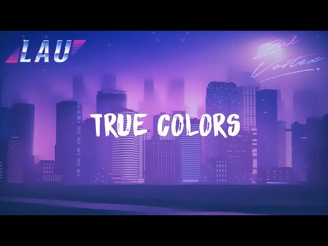 LAU & Zak Vortex - True Colors [LYRIC VIDEO] (Cyndi Lauper Cover)