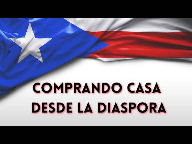 ¿Como comprar casa en PR desde los Estados Unidos?