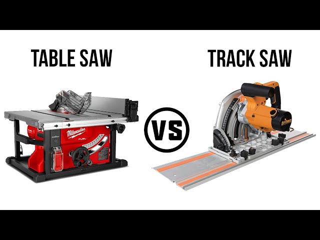 Track Saw Vs Table Saw: Which One Should You Buy?