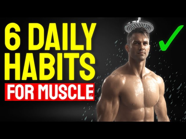 6 Daily Habits That Make Your Body Build Muscle Faster