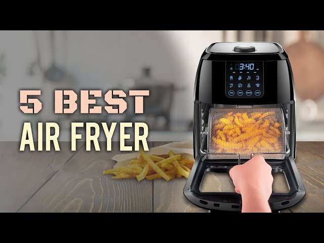 5 Best Air Fryer - The Best Air Fryer Reviews