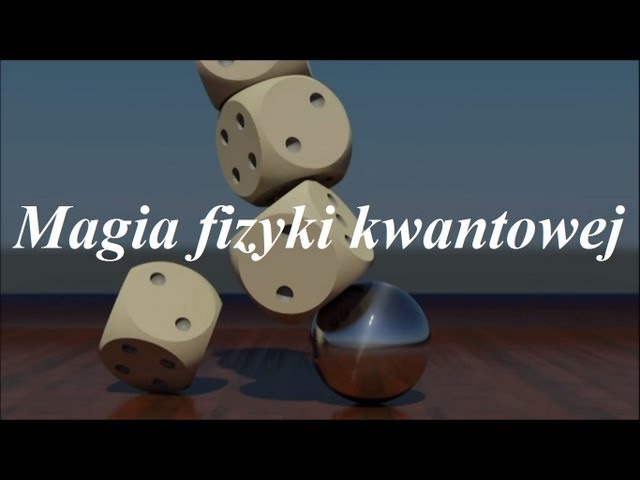 Magia fizyki kwantowej