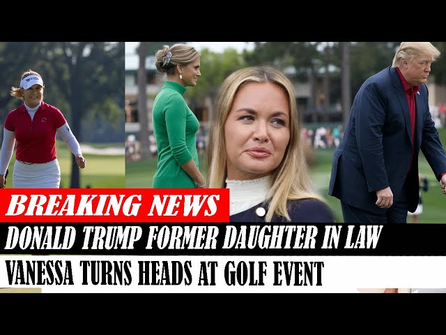 Donald Trump Former Daughter In Law Vanessa Turns Heads At Golf Event