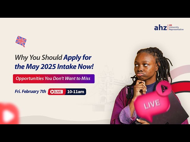 Why You Should Apply for the May 2025 Intake Now: Opportunities You Don’t Want to Miss