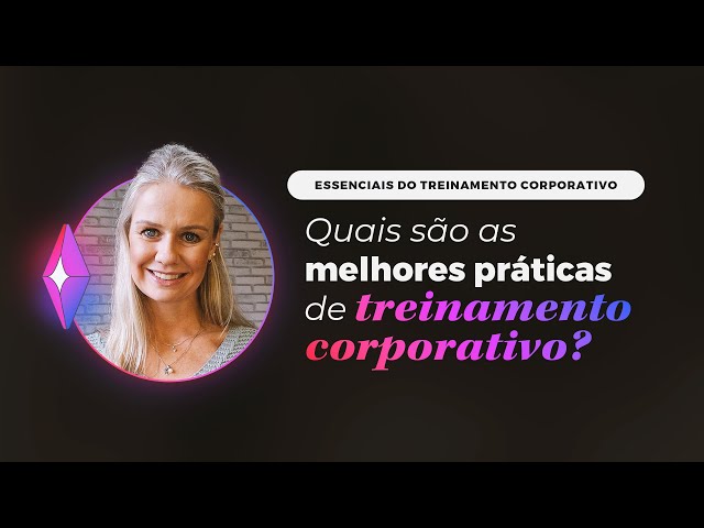 Quais são as melhores práticas de Treinamento Corporativo?