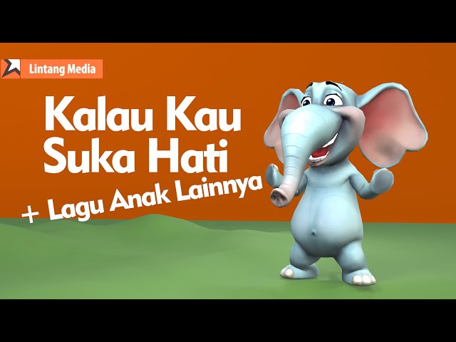 Kalau Kau Suka Hati, The ABC Song, Di Sini Senang di Sana Senang, Sayonara - Kumpulan Lagu Anak