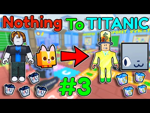 Going From Nothing →Titanic In Pet Simulator 99 | Episode 3