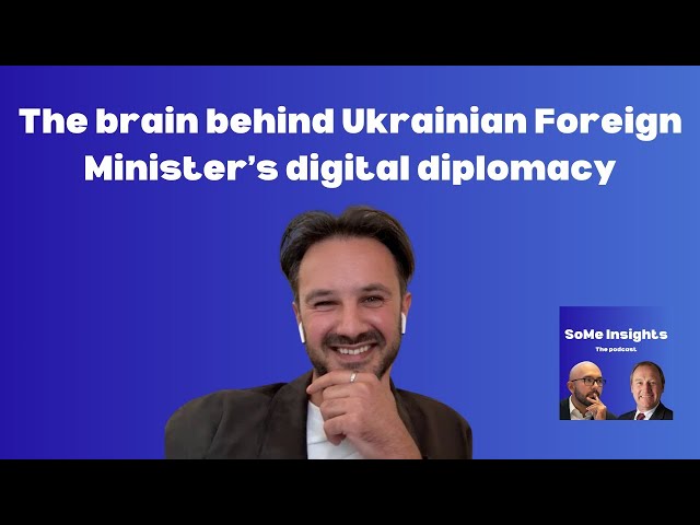 Meet the brain behind Ukrainian Foreign Minister's Digital Diplomacy - SoMe Insights Podcast