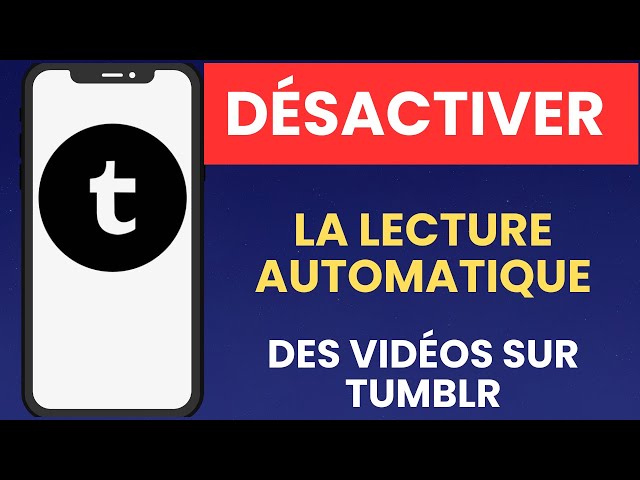 Comment désactiver la lecture automatique des vidéos sur Tumblr