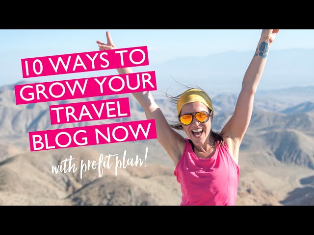 How To Grow Your Travel Blog NOW (Profit Plan Included!) | 10 Ways To Monetize A Travel Blog