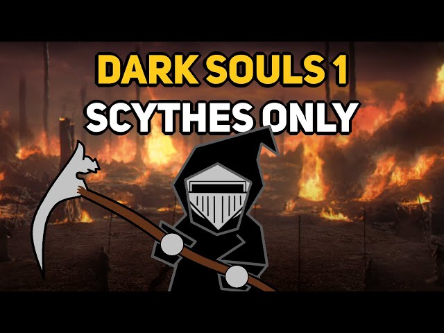 Can You Beat DARK SOULS 1 With Only Scythes?