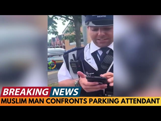 BREAKING NEWS: MUSLIM MAN CONFRONTS PARKING ATTENDANT OVER ISSUING TICKETS DURING FRIDAY PRAYERS