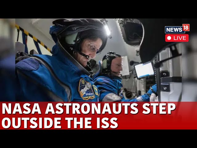 LIVE | Nasa's Sunita Williams, Butch Wilmore Step Outside ISS Together After 8 Months In Space |N18G