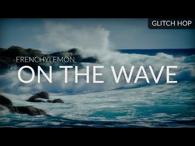 FrenchyLemon - On The Wave