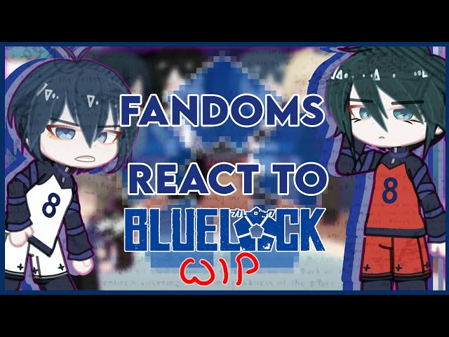 FANDOMS REACT TO BLUE LOCK  || GACHA || GL2 || 2X || WIP