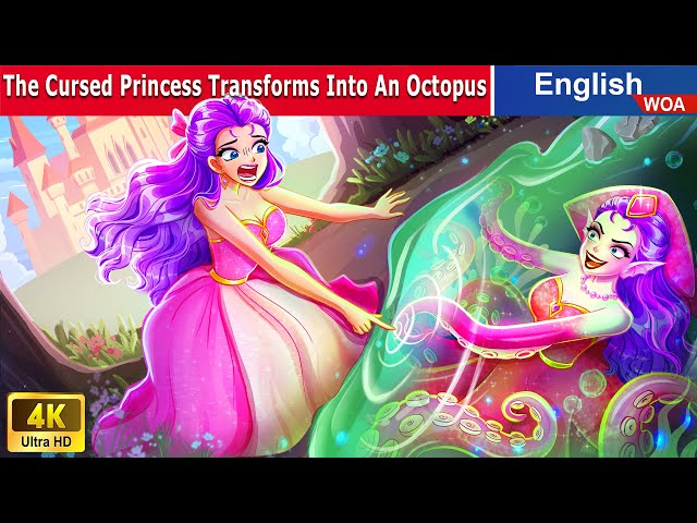 The Cursed Princess Transforms Into An Octopus 👸 🌛 Fairy Tales ‪@WOAFairyTalesEnglish