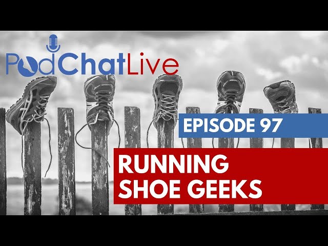 PodChatLive Episode 97 with the Running Shoe Geeks