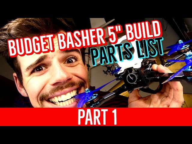 Budget Basher Build - PART 1 - Parts List [COMPLETE BEGINNER BUILD GUIDE 5" FPV DRONE]