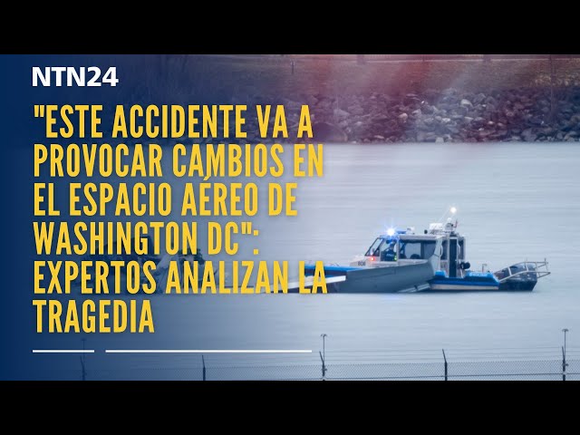 "Va a provocar cambios en el espacio aéreo de Washington DC": expertos analizan la tragedia