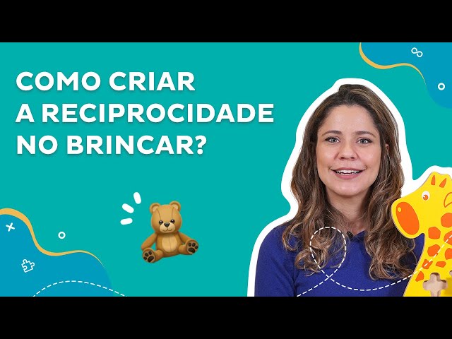 Como criar a reciprocidade no brincar?