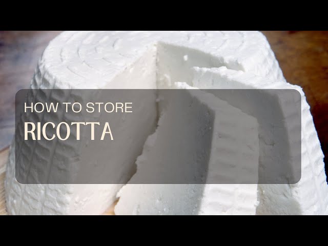 How to Store Ricotta