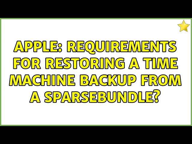 Apple: Requirements for restoring a Time Machine backup from a sparsebundle?