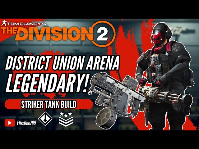 District Union Arena LEGENDARY OUROBOROS STRIKER TANK BUILD - The Division 2