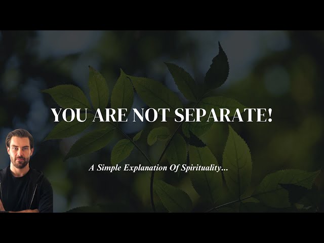 You Are Not Separate! A Teaching On Non-Duality...