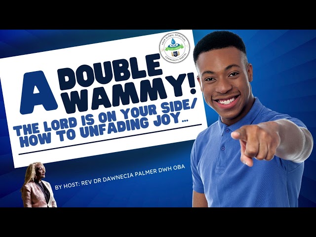 A DOUBLE WAMMY!! The Lord is on your side/How To Unfading Joy..