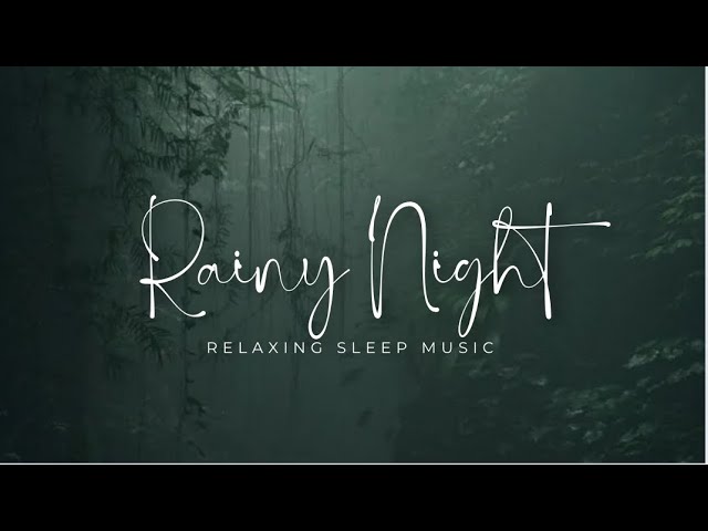 3  hours of Soothing Rainy Night Ambience: Fall Asleep with Relaxing Music | Sleep | Rain |