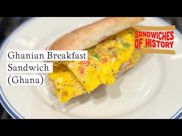 Ghanian Breakfast Sandwich (Ghana) on Sandwiches of History⁣