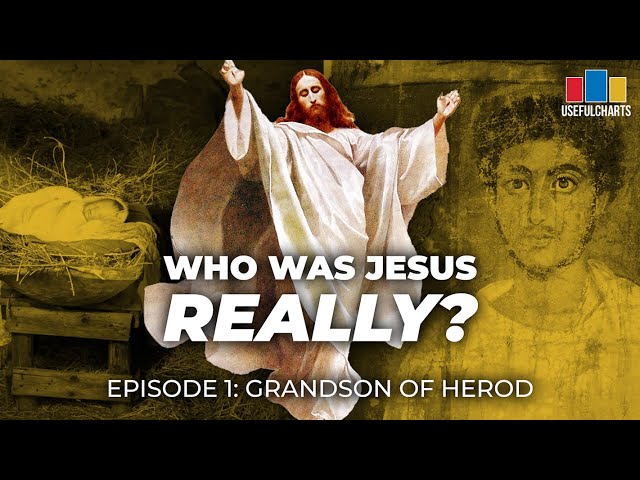 Who Was Jesus Really? Episode 1: Grandson of Herod