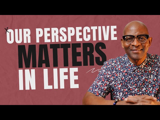 Our Perspective Matters | Just A Thought | Mike Moore Ministries