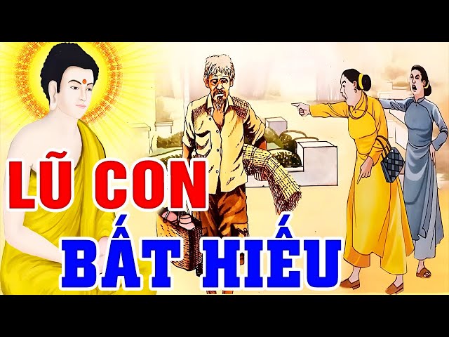 Nhân Quả Báo Ứng, LŨ CON BẤT HIẾU Khiến Mẹ Cha Đau Khổ Và Cái Kết Nghe Rơi Nước Mắt - Nghe Để Tránh