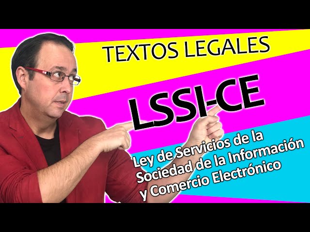 LSSI-CE, Ley de Servicios de la Sociedad de la Información y el Comercio Electrónico.