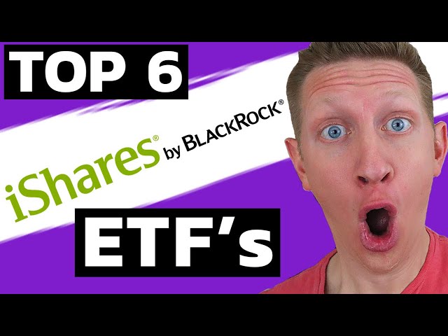 6 BlackRock iShares ETF’s You NEED to Own Today!