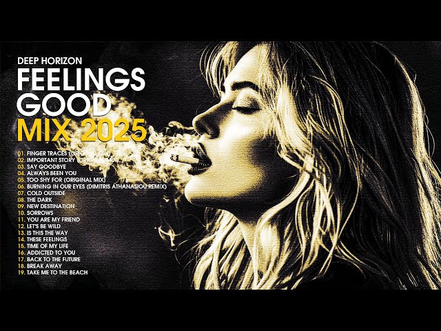 Feelings Good Mix 2025 | Deep House, Nu Disco, Vocal House, Chill City Night