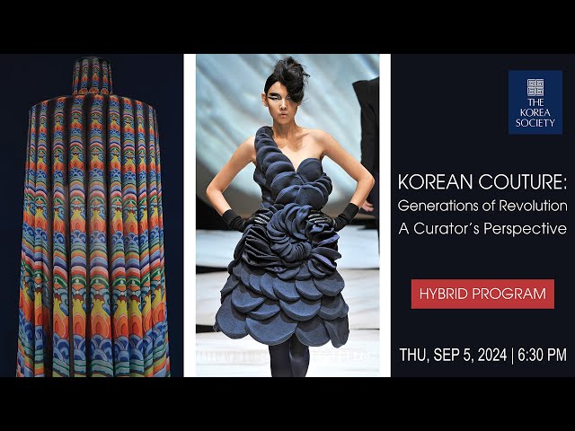 Korean Couture: Generations of Revolution | A Curator's Perspective