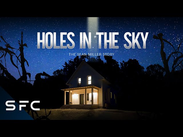 Holes In The Sky: The Sean Miller Story | Full Movie | Alien Abduction