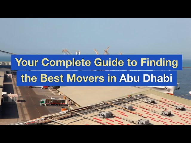 Your Complete Guide to Finding the Best Movers in Abu Dhabi