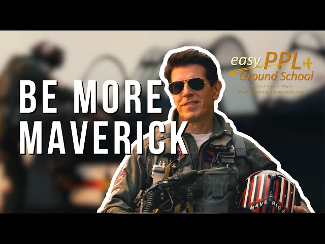 Be More Maverick | Easy PPL Groundschool Training