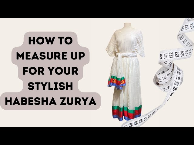 QUICK GUIDE ON HOW TO MEASURE HABESHA ZURYA!👗