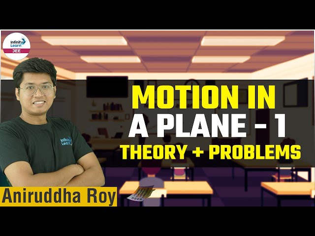 Motion in a Plane - Part 1 || Theory + Problems || LIVE || #JEEPhysics || Infinity Learn JEE