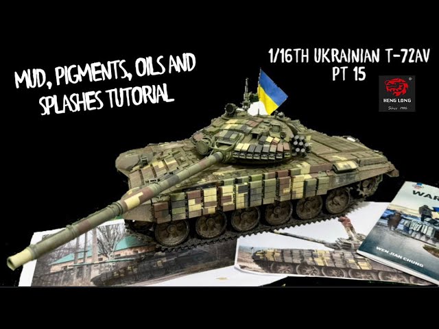 RC Tanks Heng Long 1/16th T-72 ERA MUD, PIGMENTS, OILS AND SPLASHES TUTORIAL UKRAINIAN T-72AV Pt 15